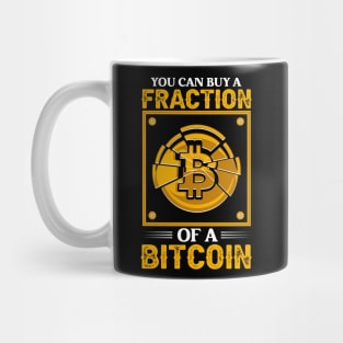 You can buy a fraction of a bitcoin Funny Crypto Bitcoin Cryptocurrency Gift Mug